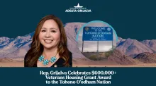 Rep. Grijalva Celebrates $600,000+ Veterans Housing Grant Award to the Tohono O’odham Nation